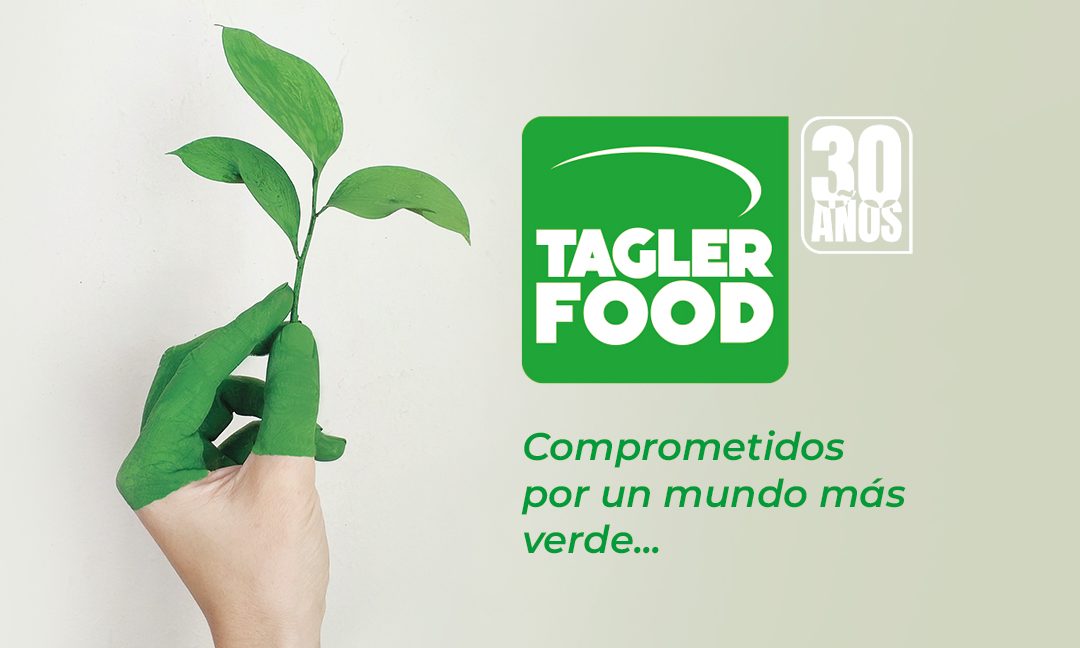 En Tagler Food, comprometidos por un mundo más verde…